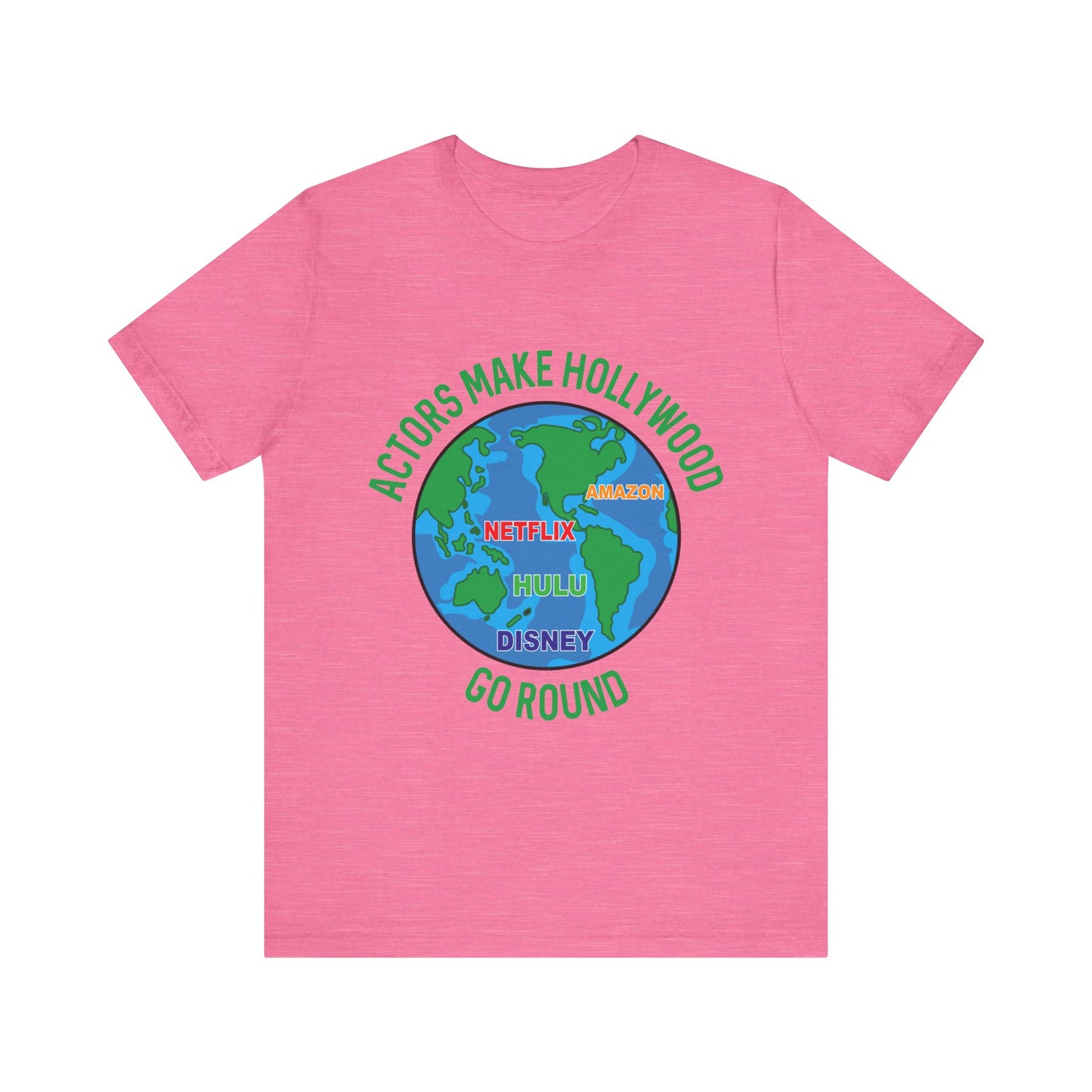 Actors Make Hollywood Go Round Unisex Tee - Fun TV and Movie Lover Shirt