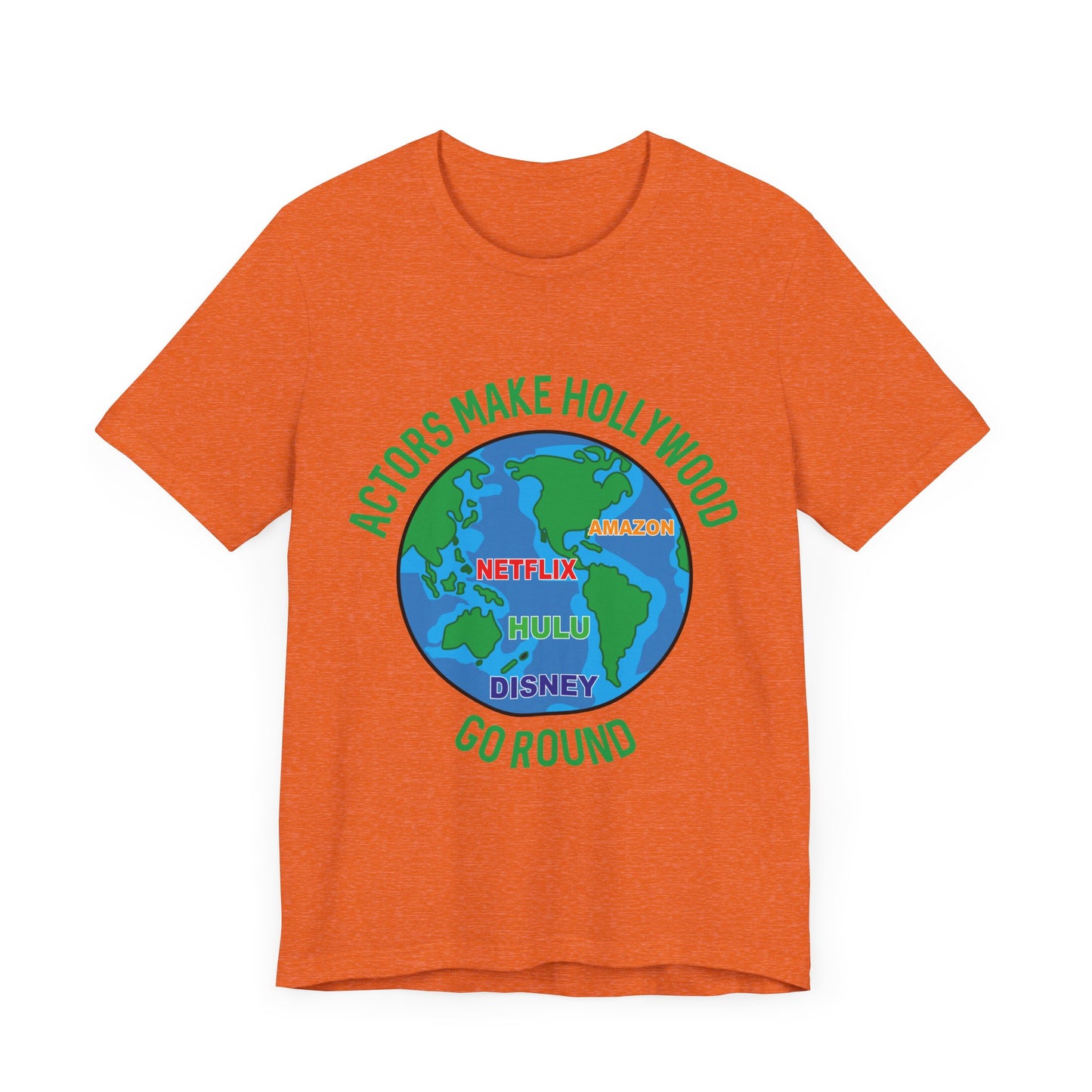 Actors Make Hollywood Go Round Unisex Tee - Fun TV and Movie Lover Shirt