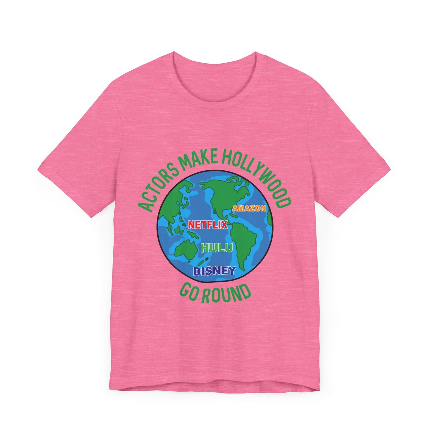 Actors Make Hollywood Go Round Unisex Tee - Fun TV and Movie Lover Shirt