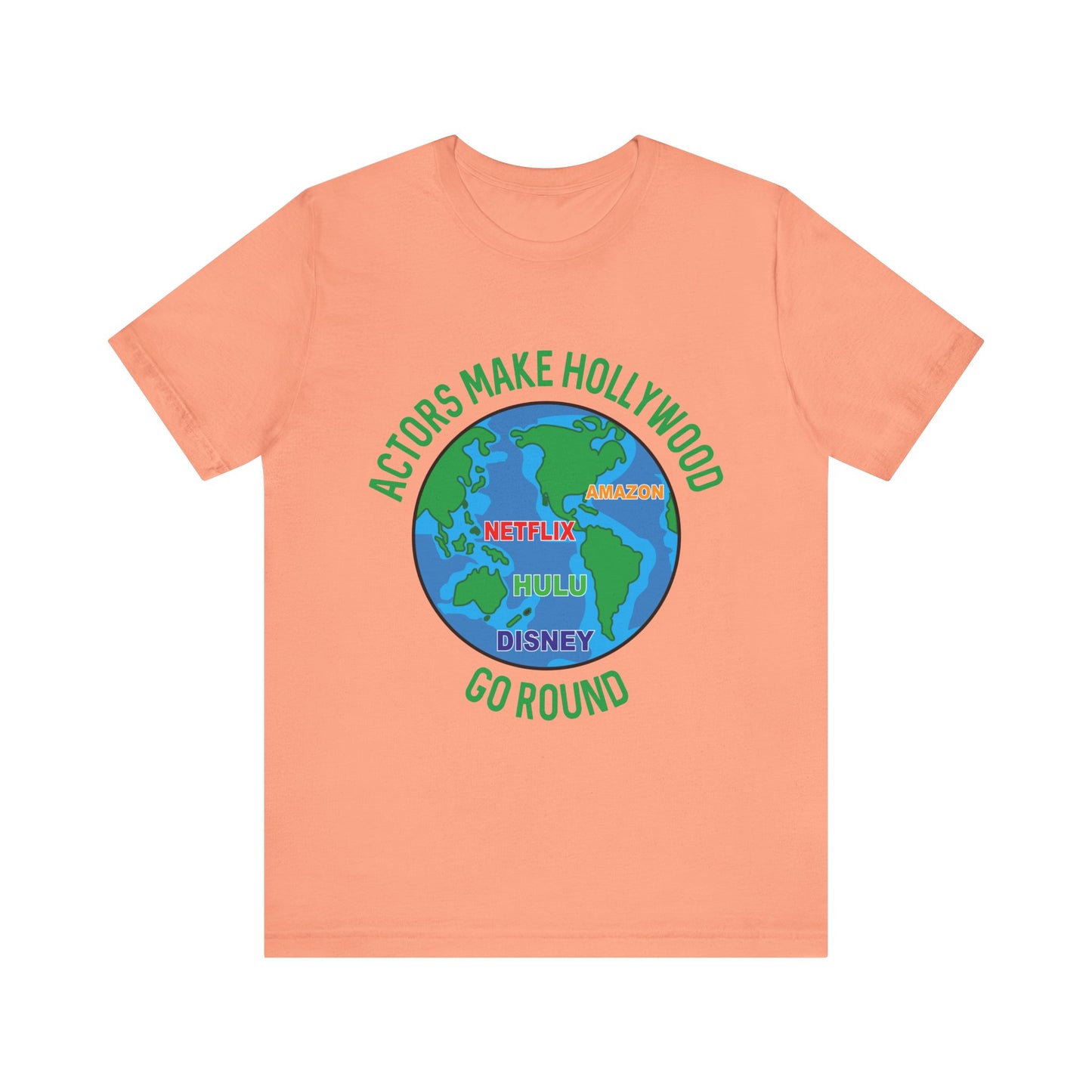Actors Make Hollywood Go Round Unisex Tee - Fun TV and Movie Lover Shirt